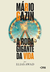 Cover Mário Gazin: a roda gigante da vida