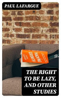 Cover The Right to Be Lazy, and Other Studies