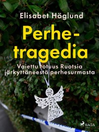 Cover Perhetragedia – Vaiettu totuus Ruotsia järkyttäneestä perhesurmasta