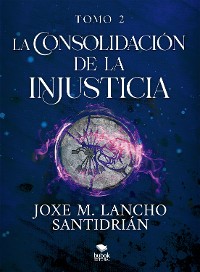 Cover La consolidación de la injusticia - Tomo 2