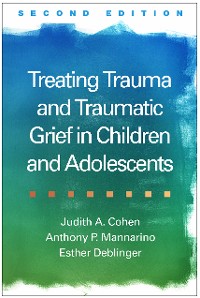 Cover Treating Trauma and Traumatic Grief in Children and Adolescents