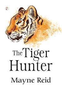 Cover The Tiger Hunter: Mayne Reid