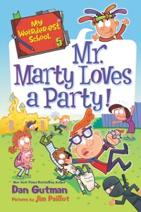 Cover My Weirder-est School #5: Mr. Marty Loves a Party!
