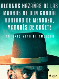 Cover Algunas hazañas de las muchas de don García Hurtado de Mendoza, marqués de Cañete