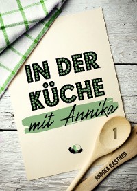 Cover In der Küche mit Annika: Band 1
