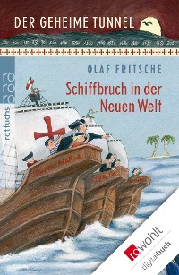 Cover Der geheime Tunnel: Schiffbruch in der Neuen Welt