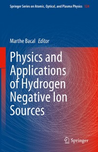 Cover Physics and Applications of Hydrogen Negative Ion Sources