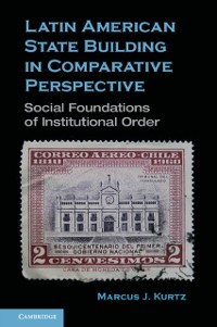 Cover Latin American State Building in Comparative Perspective