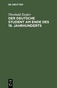 Cover Der deutsche Student am Ende des 19. Jahrhunderts
