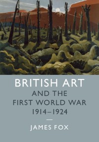 Cover British Art and the First World War, 1914-1924