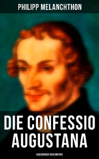 Cover Die Confessio Augustana - Augsburger Bekenntnis