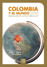 Cover Colombia y el mundo 2010. Opinión pública y política internacional