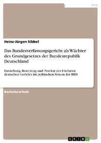 Cover Das Bundesverfassungsgericht als Wächter des Grundgesetzes der Bundesrepublik Deutschland