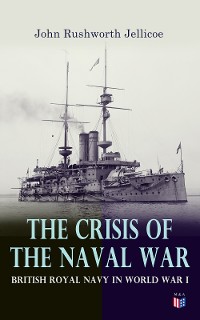 Cover The Crisis of the Naval War: British Royal Navy in World War I