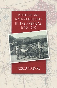 Cover Medicine and Nation Building in the Americas, 1890-1940