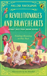 Cover Of Revolutionaries and Bravehearts: Notable Tales from Indian History