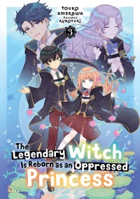 Cover Legendary Witch Is Reborn as an Oppressed Princess: Volume 3