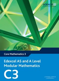 Cover Edexcel AS and A Level Modular Mathematics Core Mathematics C3 eBook edition