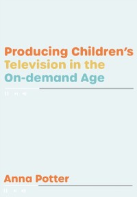 Cover Producing Children's Television in the On Demand Age