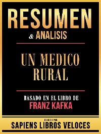 Cover Resumen & Analisis - Un Medico Rural - Basado En El Libro De Franz Kafka