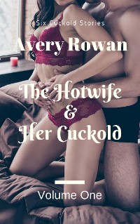 Cover The Hotwife & Her Cuckold Volume One