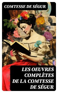 Cover Les Oeuvres Complètes de la Comtesse de Ségur