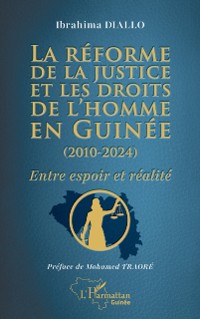 Cover La reforme de la justice et les droits de l'homme en Guinee (2010-2024)