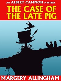 Cover Case of the Late Pig (Albert Campion #8)