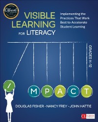 Cover Visible Learning for Literacy, Grades K-12 : Implementing the Practices That Work Best to Accelerate Student Learning