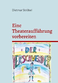 Cover Eine Theateraufführung vorbereiten