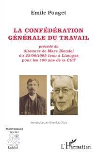 Cover La confederation generale du travail : precede du discours de Marc Blondel du 23/09/1995 tenu a Limoges pour les 100 ans de la CGT