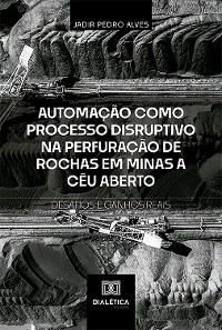 Cover Automação como Processo Disruptivo na Perfuração de Rochas em Minas a Céu Aberto – Desafios e Ganhos Reais