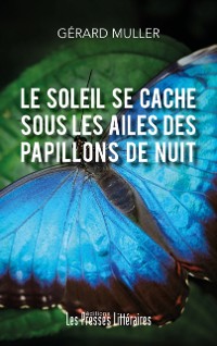 Cover Le soleil se cache sous les ailes des papillons de nuit