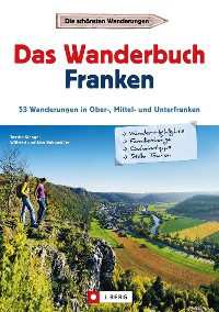 Cover Wanderführer Franken: Das Wanderbuch Franken. 53 Wanderungen in Ober-, Mittel- und Unterfranken.
