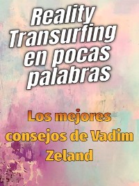 Cover Reality Transurfing en pocas palabras - Los mejores consejos de Vadim Zeland