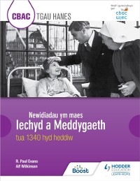 Cover CBAC TGAU HANES: Newidiadau ym maes Iechyd a Meddygaeth tua 1340 hyd heddiw (WJEC GCSE History: Changes in Health and Medicine c.1340 to the present day Welsh-language edition)