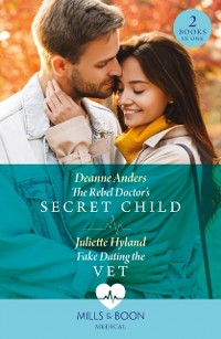 Cover Rebel Doctor's Secret Child / Fake Dating The Vet