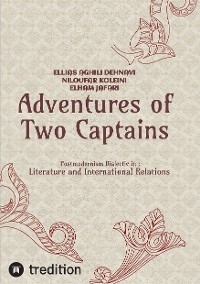 Cover Adventures of Two Captains; Postmodernism Dialectic in:  Literature and International Relations