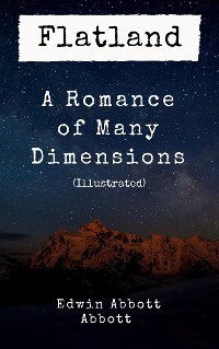Cover Flatland: A Romance of Many Dimensions (Illustrated)