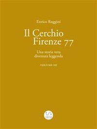 Cover Il Cerchio Firenze 77, Una storia vera divenuta leggenda Vol 3