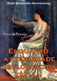 Cover Enquanto A Eternidade Reflorescida Espia