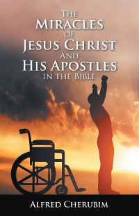 Cover The Miracles Of Jesus Christ And His Apostles In The Bible