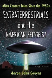 Cover Extraterrestrials and the American Zeitgeist