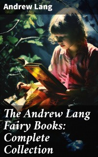 Cover The Andrew Lang Fairy Books: Complete Collection