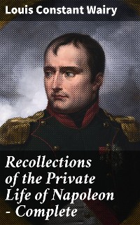 Cover Recollections of the Private Life of Napoleon — Complete
