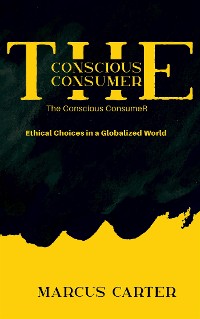 Cover The Conscious Consumer - Ethical Choices in a Globalized World