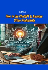 Cover How To Use Chatgpt To Increase Office Productivity