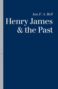 Cover Henry James and the Past