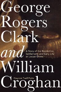Cover George Rogers Clark and William Croghan