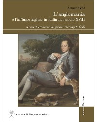 Cover L’anglomania e l’influsso inglese in Italia nel secolo XVIII